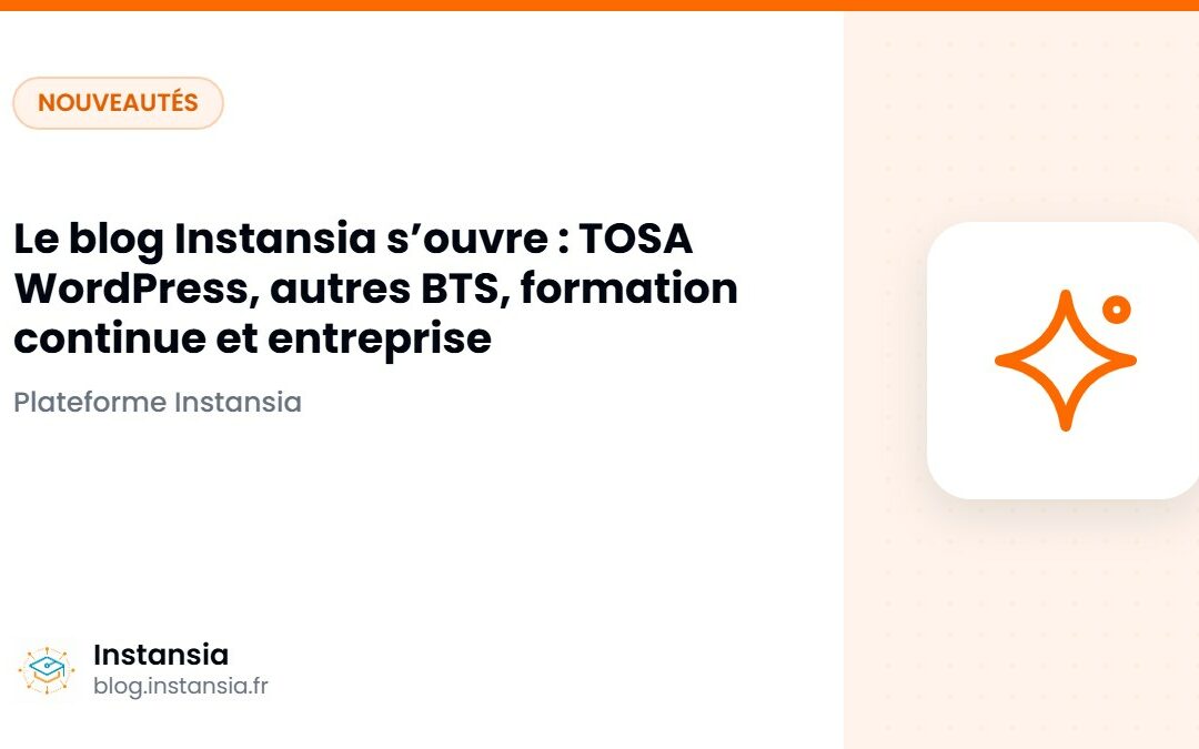 Le blog Instansia s’ouvre : TOSA WordPress, autres BTS, formation continue et entreprise