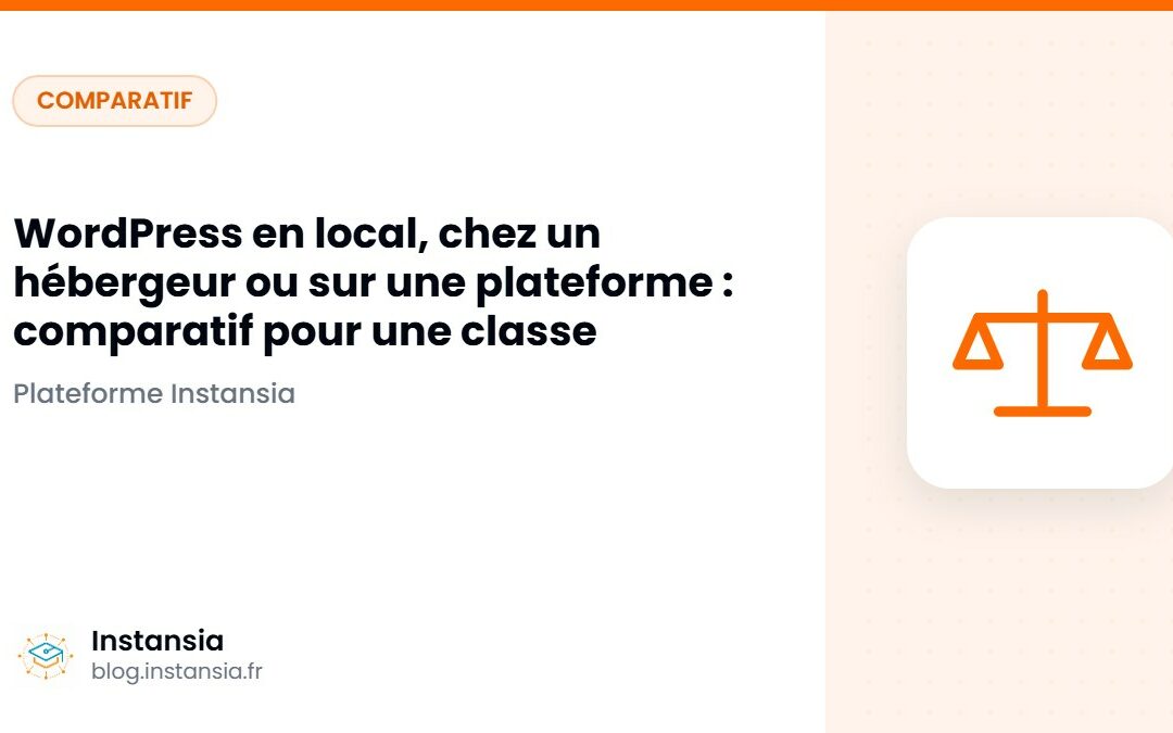 WordPress en local, chez un hébergeur ou sur une plateforme : comparatif pour une classe