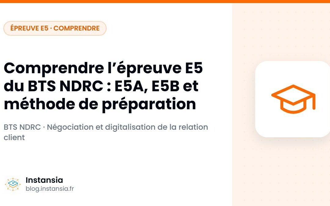 Comprendre l’épreuve E5 du BTS NDRC : E5A, E5B et méthode de préparation