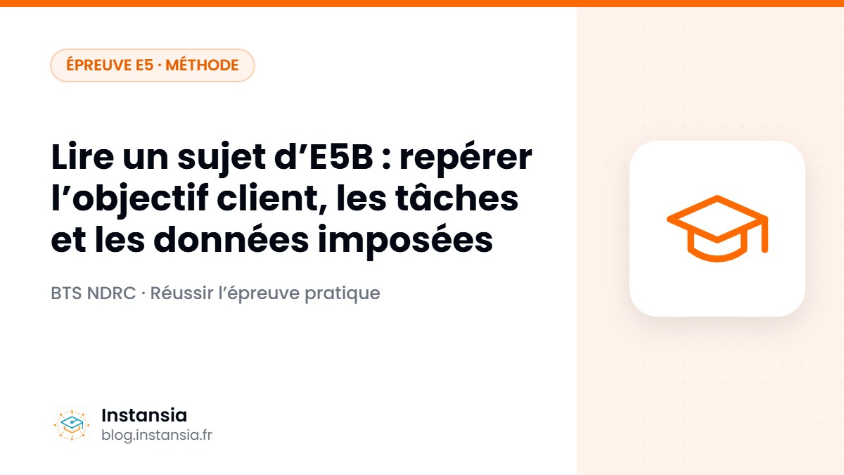 Lire un sujet d’E5B : repérer l’objectif client, les tâches et les données imposées