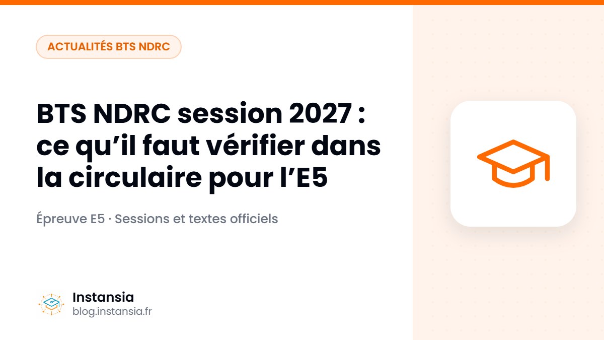 BTS NDRC session 2027 : ce qu’il faut vérifier dans la circulaire pour l’E5